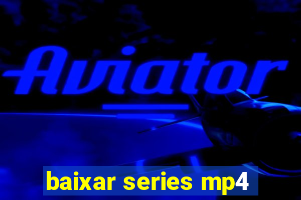 baixar series mp4